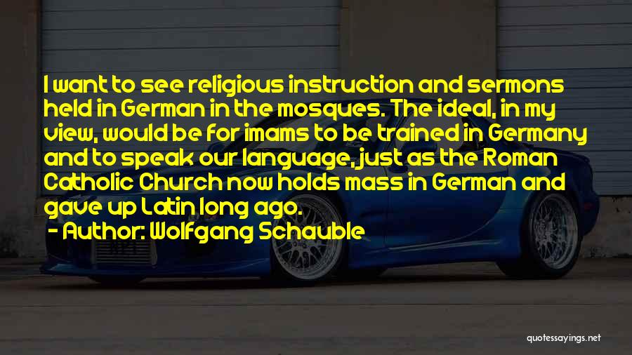 Catholic Mass Quotes By Wolfgang Schauble
