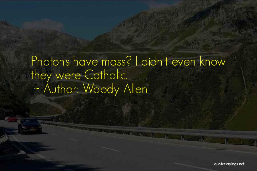 Catholic Mass Quotes By Woody Allen