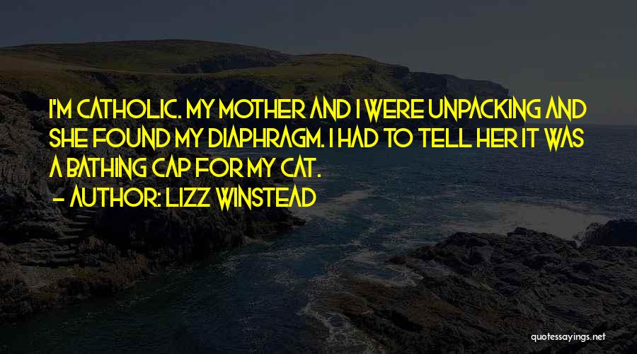 Catholic Mother Quotes By Lizz Winstead