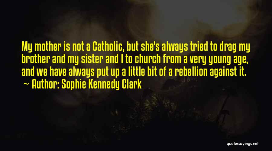 Catholic Mother Quotes By Sophie Kennedy Clark