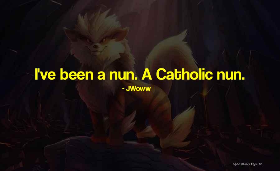 Catholic Nun Quotes By JWoww