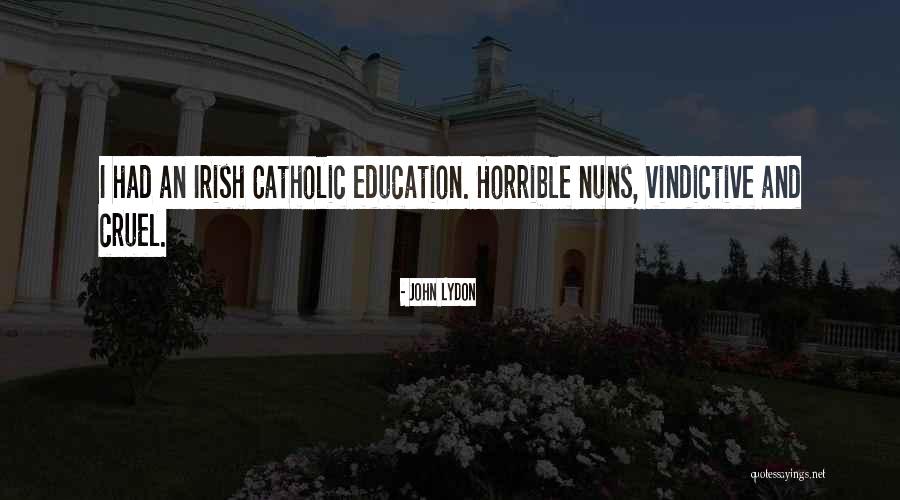 Catholic Nuns Quotes By John Lydon Catholic Nuns Quotes By John Lydon