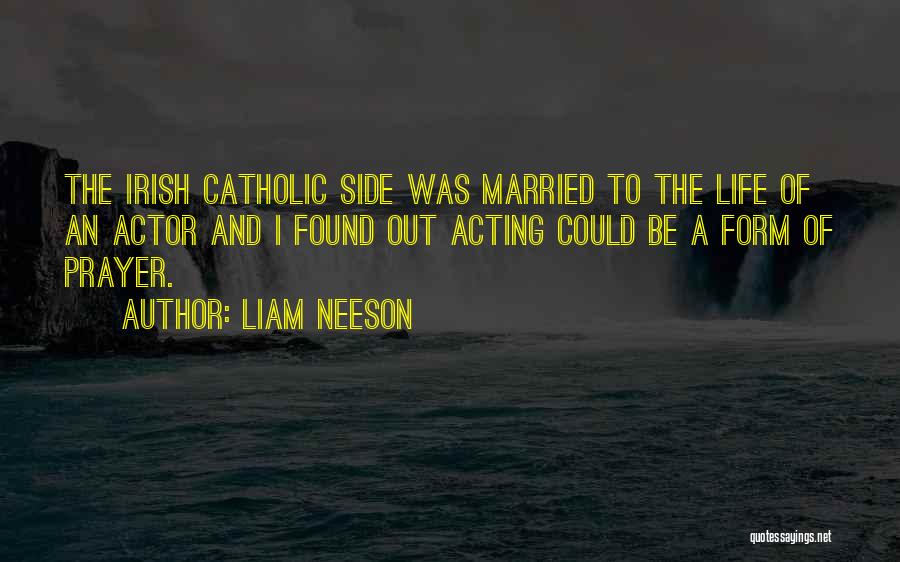 Catholic Prayer Quotes By Liam Neeson
