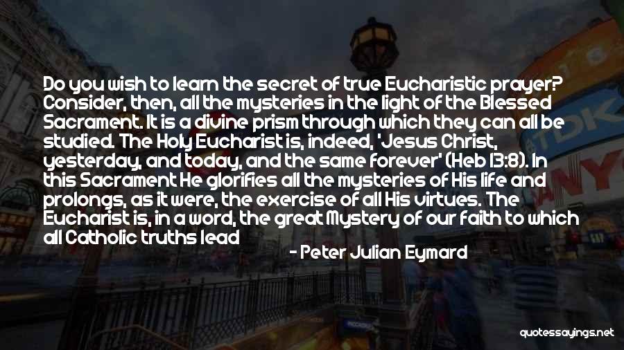 Catholic Prayer Quotes By Peter Julian Eymard