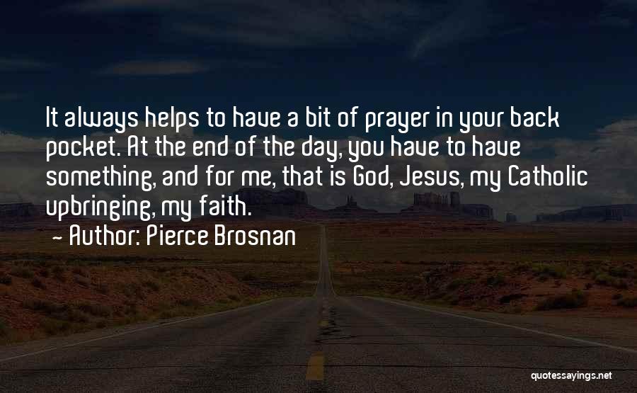 Catholic Prayer Quotes By Pierce Brosnan