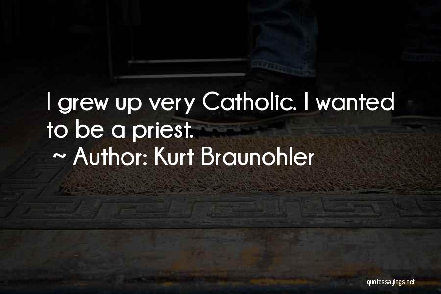 Catholic Priest Quotes By Kurt Braunohler