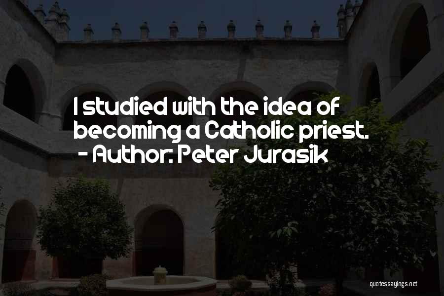 Catholic Priest Quotes By Peter Jurasik
