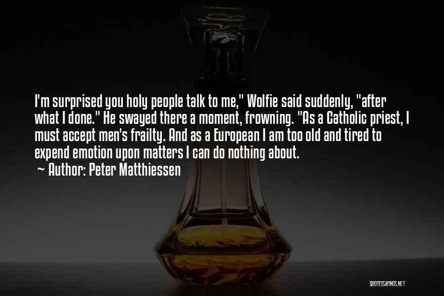 Catholic Priest Quotes By Peter Matthiessen