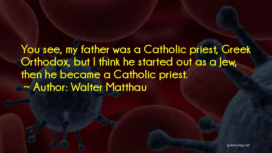 Catholic Priest Quotes By Walter Matthau