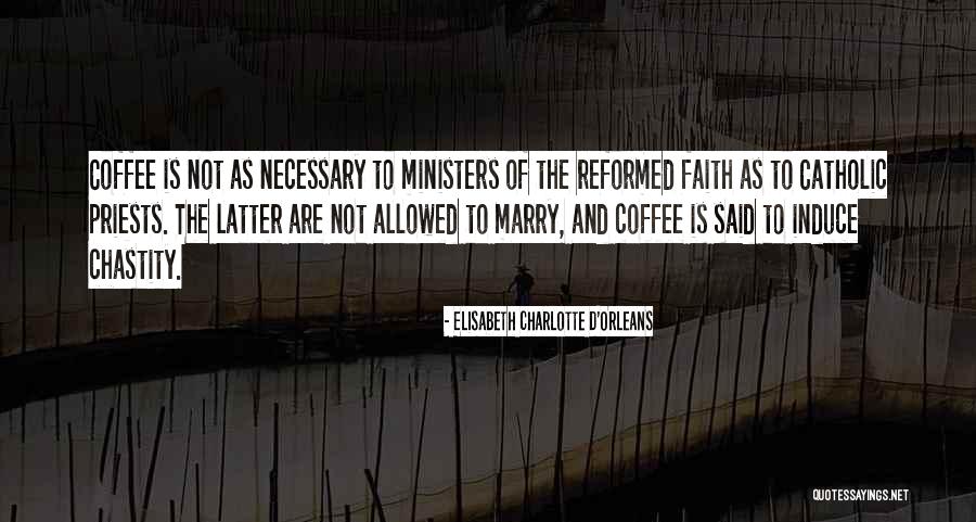 Catholic Priests Quotes By Elisabeth Charlotte D'Orleans