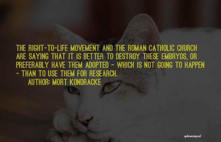 Catholic Right To Life Quotes By Mort Kondracke
