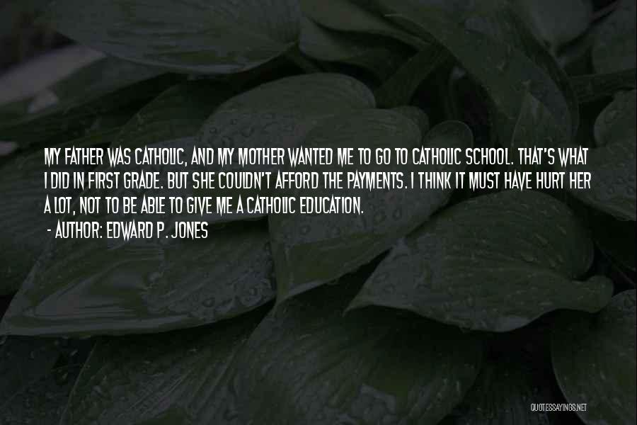 Catholic School Education Quotes By Edward P. Jones