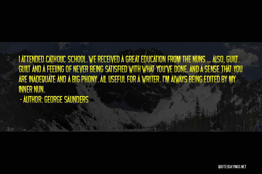 Catholic School Education Quotes By George Saunders