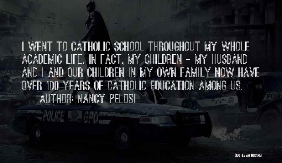 Catholic School Education Quotes By Nancy Pelosi