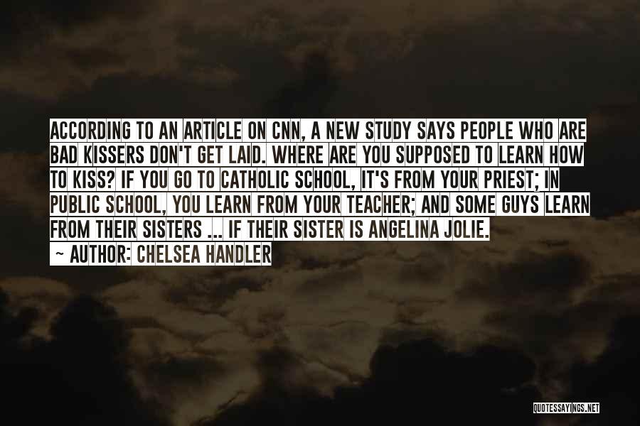 Catholic School Teacher Quotes By Chelsea Handler