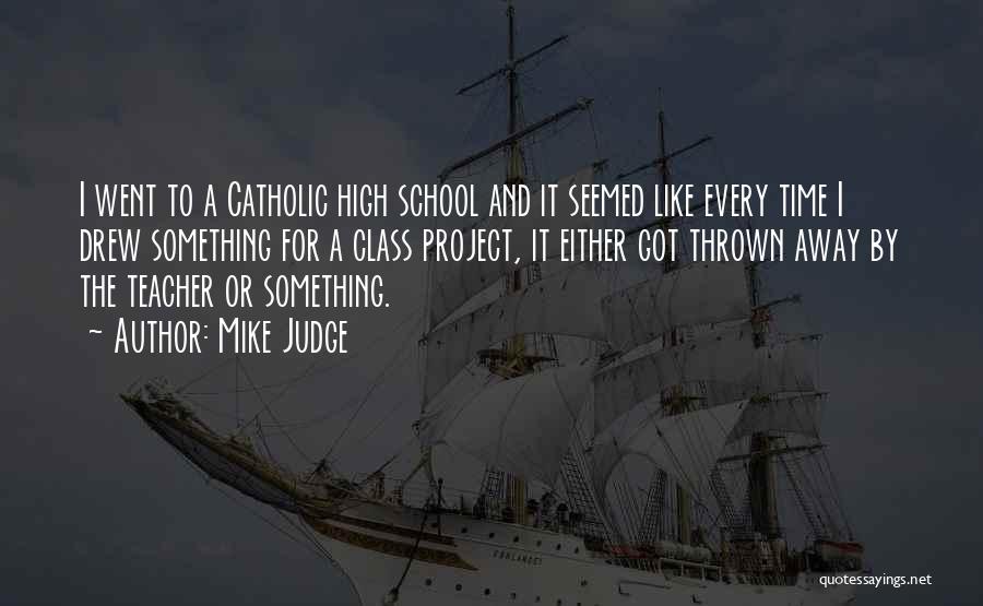 Catholic School Teacher Quotes By Mike Judge Catholic School Teacher Quotes By Mike Judge