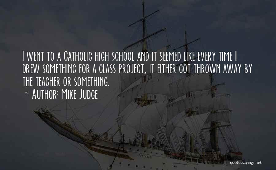 Catholic School Teacher Quotes By Mike Judge