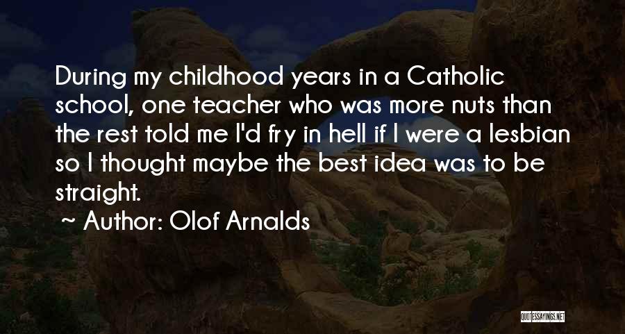 Catholic School Teacher Quotes By Olof Arnalds