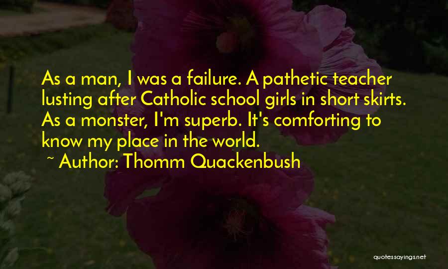 Catholic School Teacher Quotes By Thomm Quackenbush