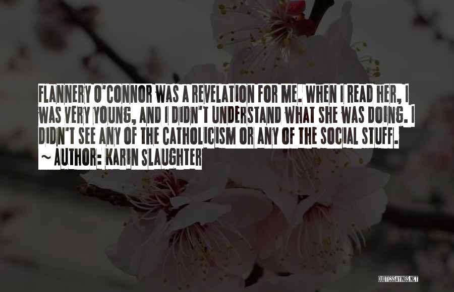 Catholicism Quotes By Karin Slaughter