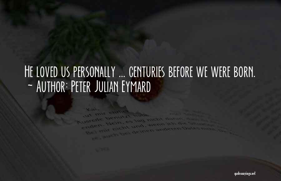 Catholicism Quotes By Peter Julian Eymard