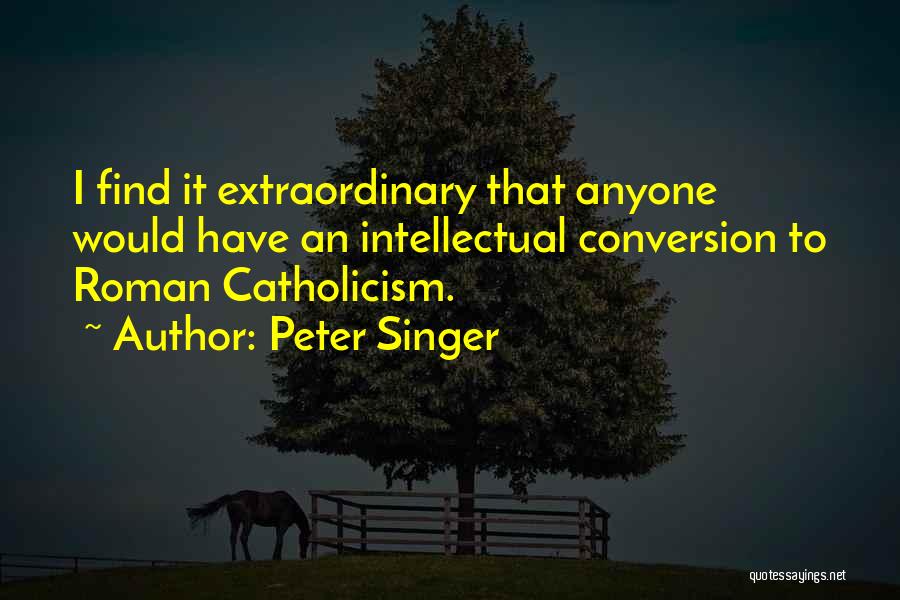 Catholicism Quotes By Peter Singer