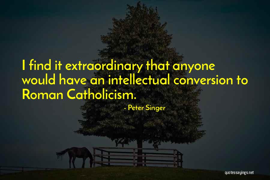 Catholicism Quotes By Peter Singer