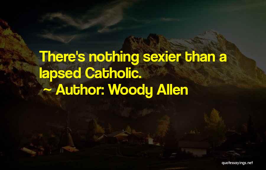 Catholicism Quotes By Woody Allen