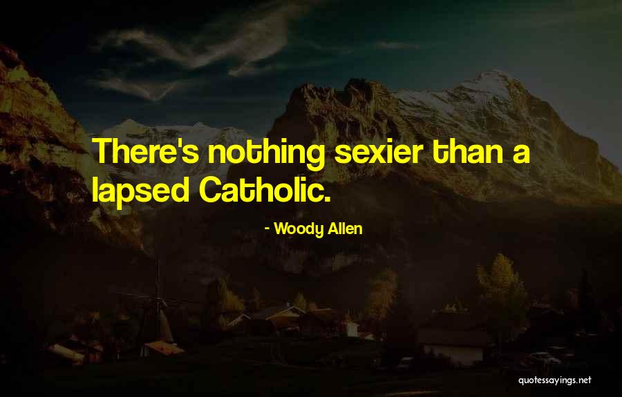 Catholicism Quotes By Woody Allen Catholicism Quotes By Woody Allen