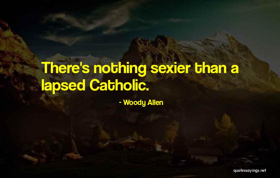 Catholicism Quotes By Woody Allen