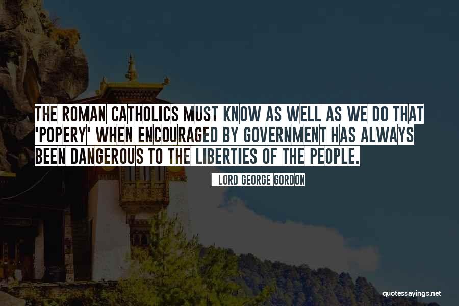Catholics Quotes By Lord George Gordon Catholics Quotes By Lord George Gordon