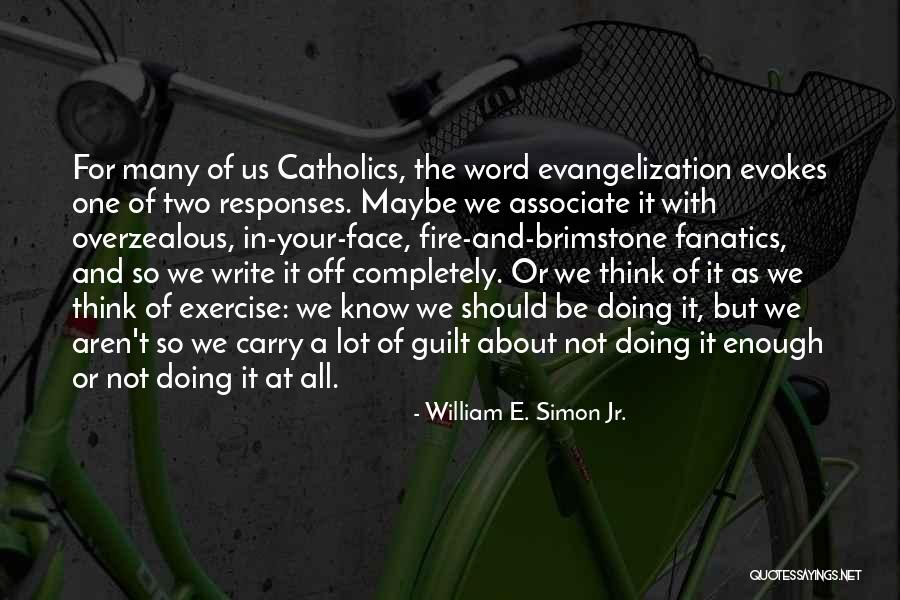 Catholics Quotes By William E. Simon Jr. Catholics Quotes By William E. Simon Jr.
