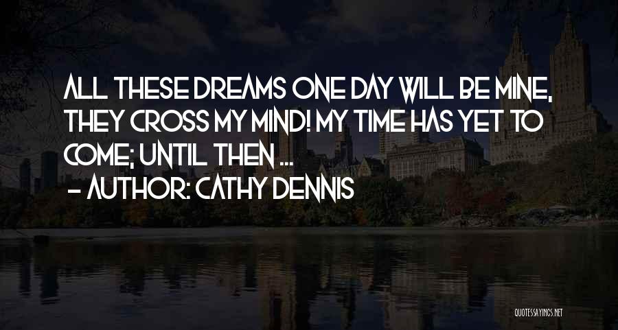 Cathy Dennis Quotes 265854