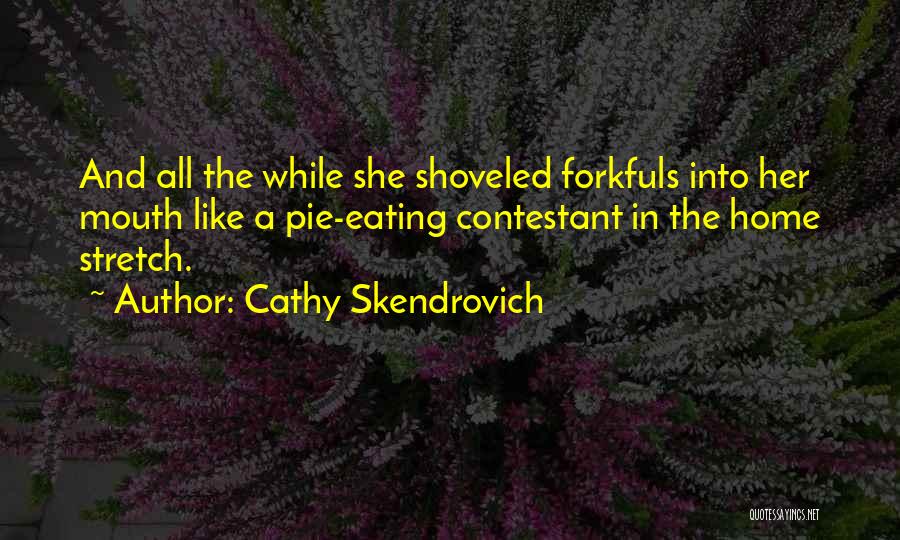 Cathy Skendrovich Quotes 727700