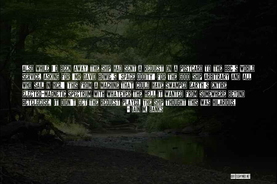Catifea Lucioasa Quotes By Iain M. Banks Catifea Lucioasa Quotes By Iain M. Banks