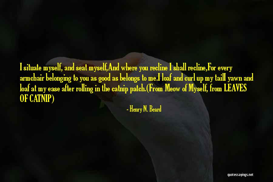 Catnip For Cats Quotes By Henry N. Beard Catnip For Cats Quotes By Henry N. Beard