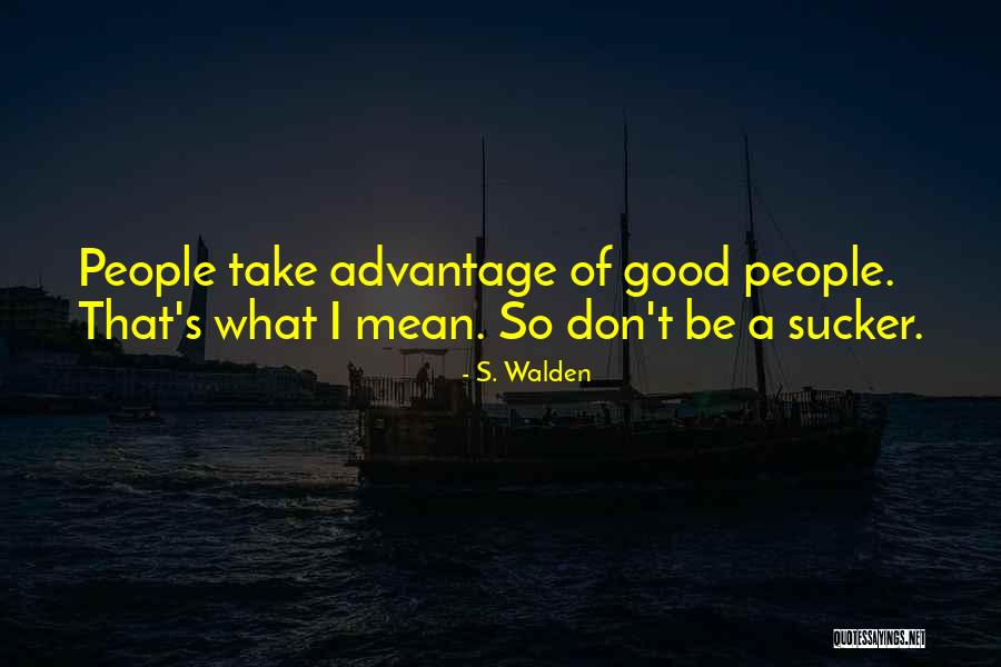 Catonian Quotes By S. Walden Catonian Quotes By S. Walden