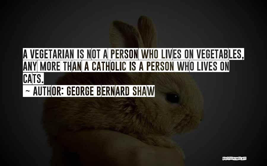 Cats 9 Lives Quotes By George Bernard Shaw