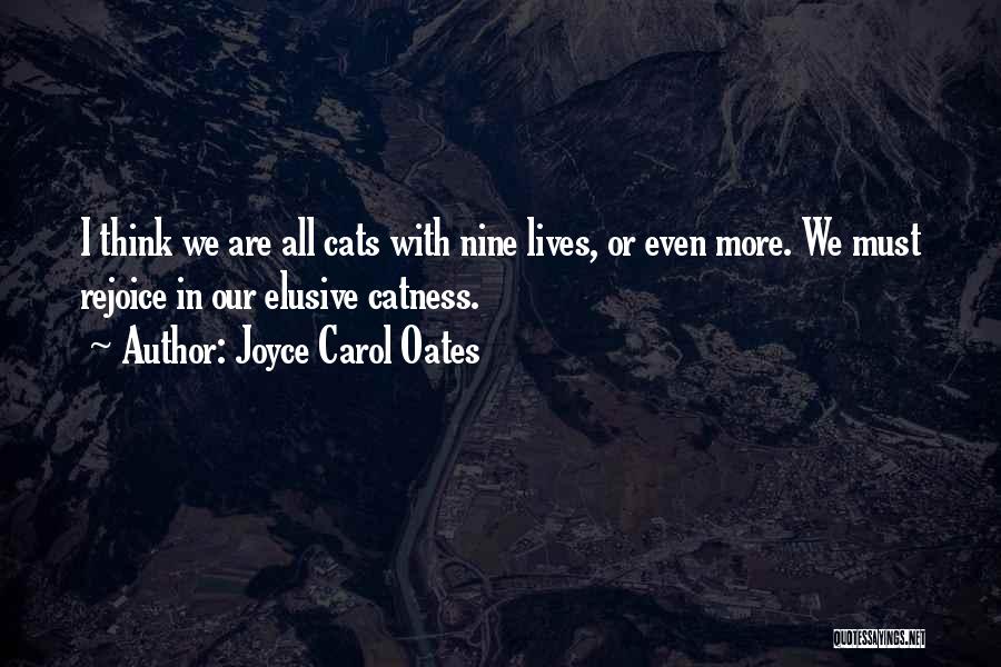 Cats 9 Lives Quotes By Joyce Carol Oates
