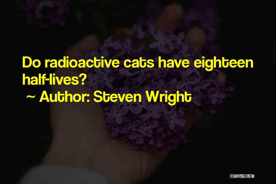 Cats 9 Lives Quotes By Steven Wright