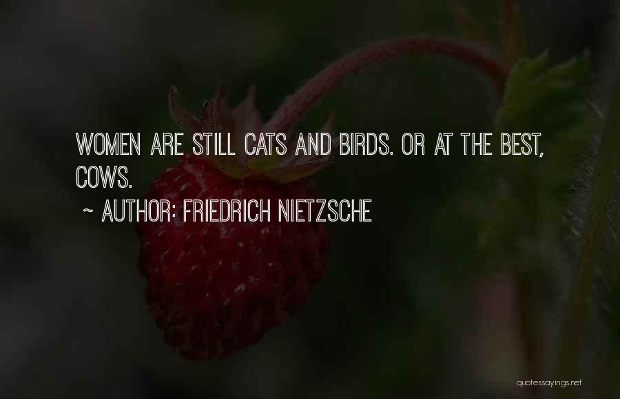 Cats And Birds Quotes By Friedrich Nietzsche