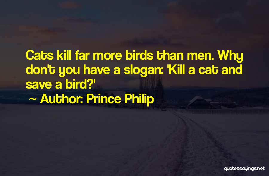 Cats And Birds Quotes By Prince Philip