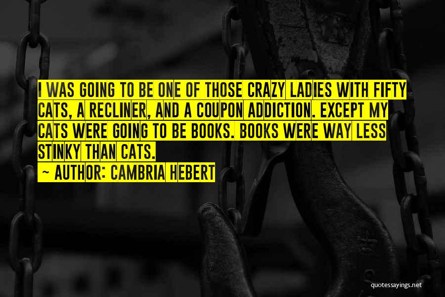 Cats And Books Quotes By Cambria Hebert