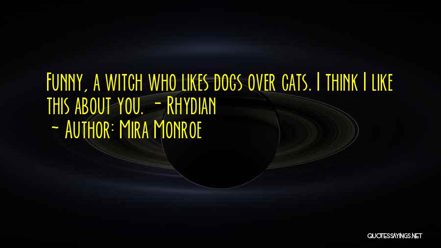 Cats And Dogs Funny Quotes By Mira Monroe