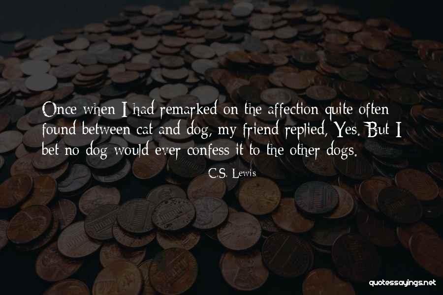 Cats And Dogs Quotes By C.S. Lewis Cats And Dogs Quotes By C.S. Lewis