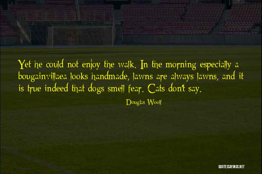 Cats And Dogs Quotes By Douglas Woolf