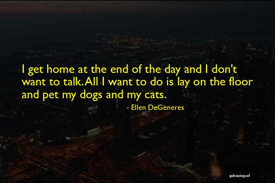 Cats And Dogs Quotes By Ellen DeGeneres