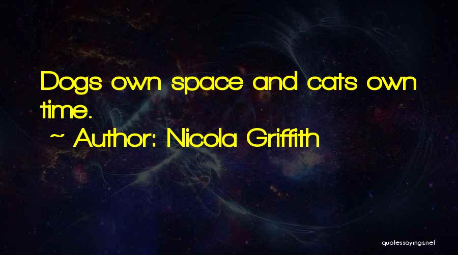 Cats And Dogs Quotes By Nicola Griffith