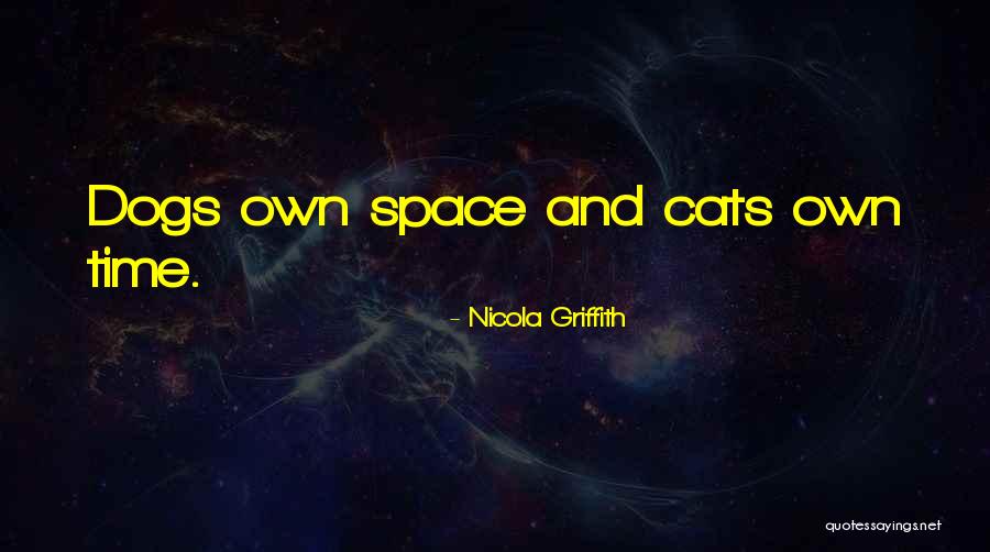 Cats And Dogs Quotes By Nicola Griffith