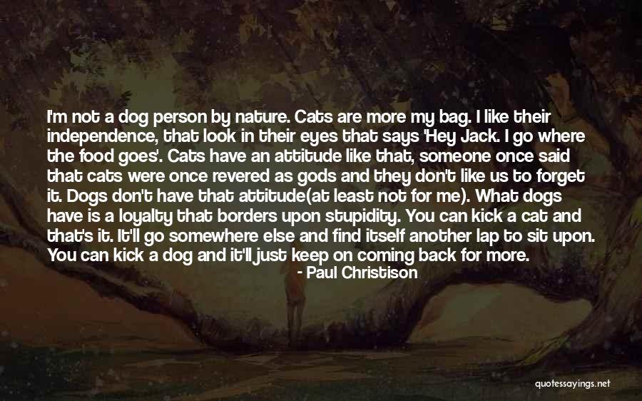 Cats And Dogs Quotes By Paul Christison Cats And Dogs Quotes By Paul Christison